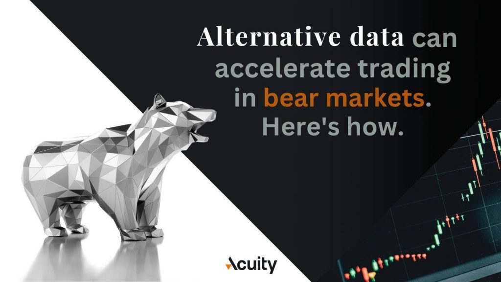 How Alternative Data Can Accelerate Trading Even in Bear Markets